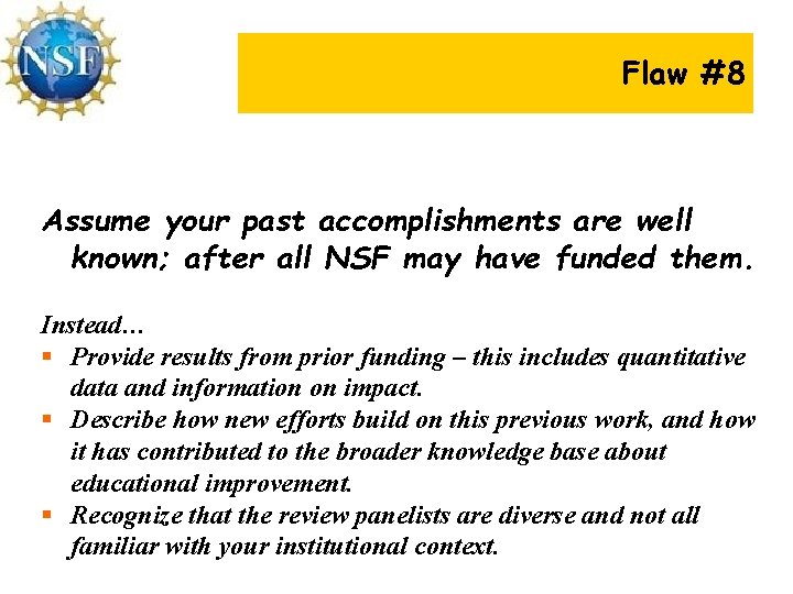 Flaw #8 Assume your past accomplishments are well known; after all NSF may have