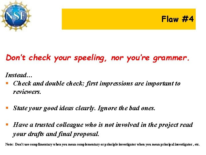 Flaw #4 Don’t check your speeling, nor you’re grammer. Instead… § Check and double