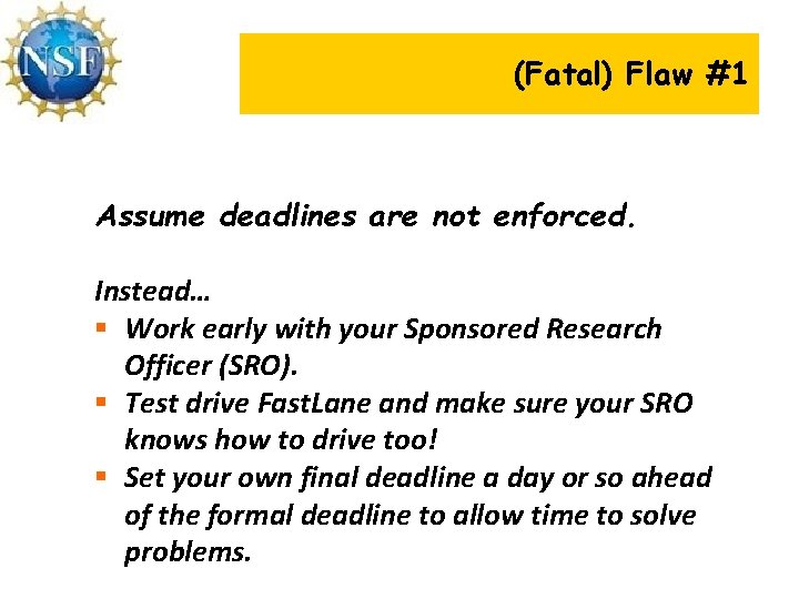 (Fatal) Flaw #1 Assume deadlines are not enforced. Instead… § Work early with your