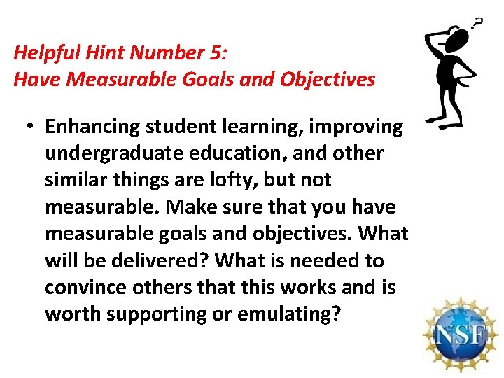 Helpful Hint Number 5: Have Measurable Goals and Objectives • Enhancing student learning, improving
