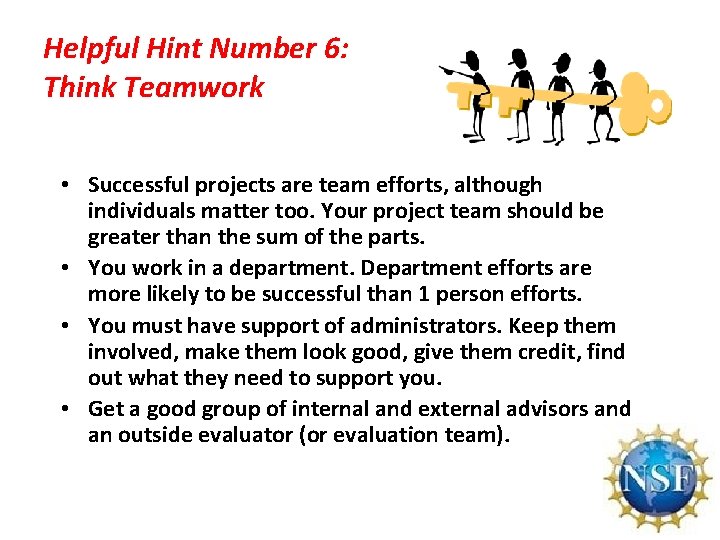 Helpful Hint Number 6: Think Teamwork • Successful projects are team efforts, although individuals