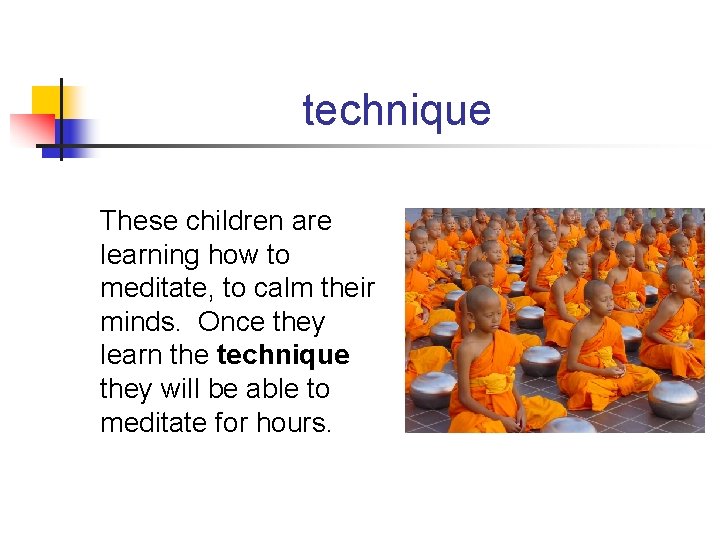 technique These children are learning how to meditate, to calm their minds. Once they