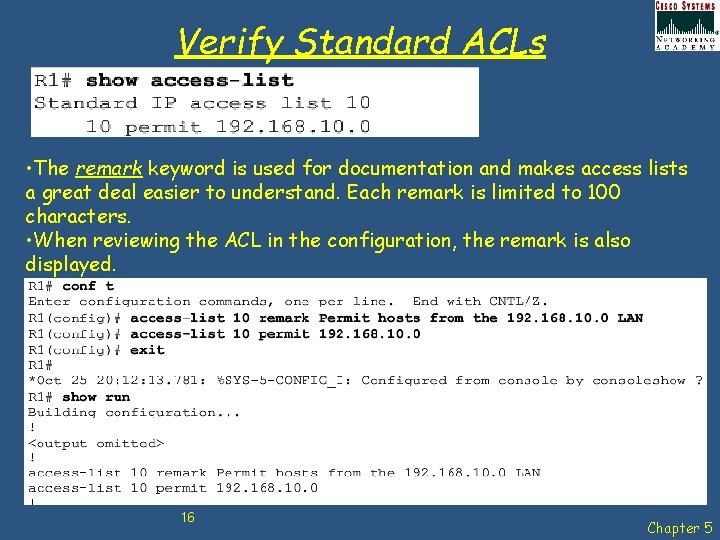 Verify Standard ACLs • The remark keyword is used for documentation and makes access