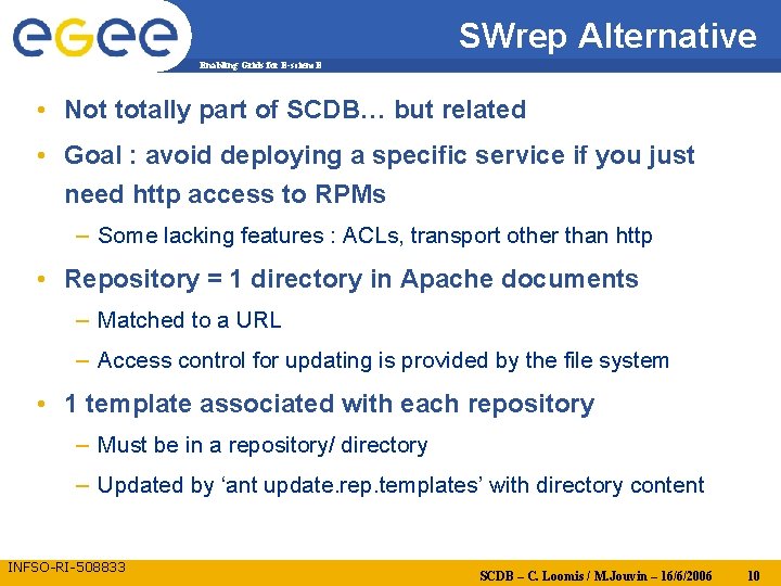 SWrep Alternative Enabling Grids for E-scienc. E • Not totally part of SCDB… but