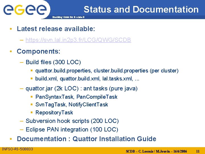 Status and Documentation Enabling Grids for E-scienc. E • Latest release available: – https: