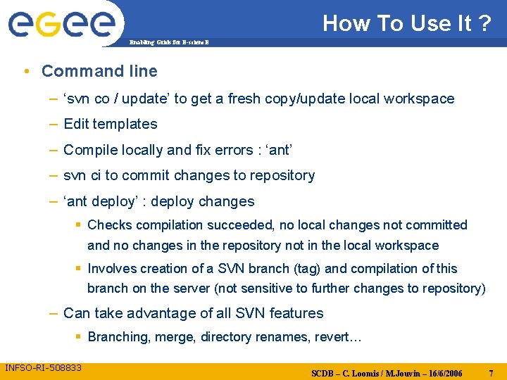 How To Use It ? Enabling Grids for E-scienc. E • Command line –