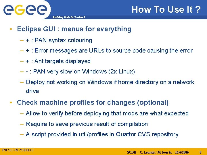 How To Use It ? Enabling Grids for E-scienc. E • Eclipse GUI :