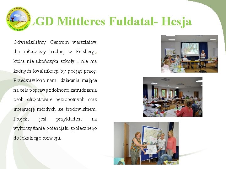 LGD Mittleres Fuldatal- Hesja Odwiedziliśmy Centrum warsztatów dla młodzieży trudnej w Felsberg, , która