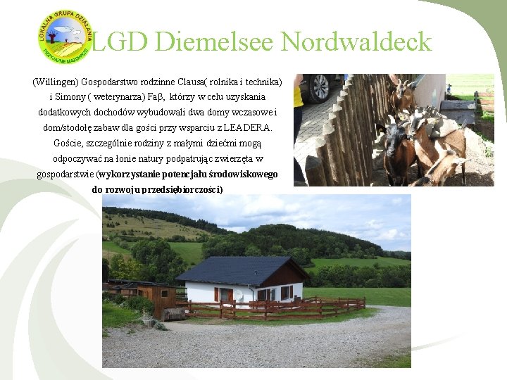 LGD Diemelsee Nordwaldeck (Willingen) Gospodarstwo rodzinne Clausa( rolnika i technika) i Simony ( weterynarza)