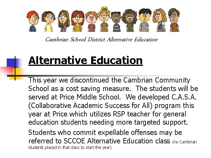 Cambrian School District Alternative Education This year we discontinued the Cambrian Community School as