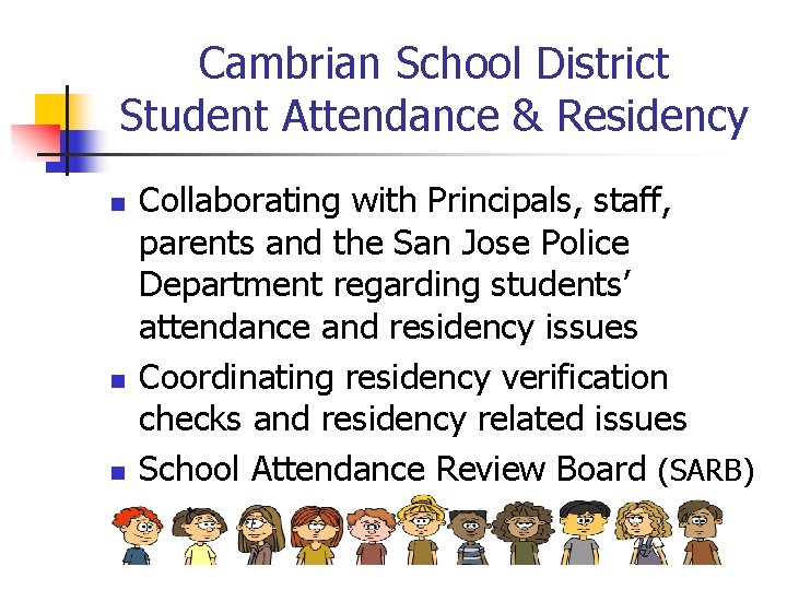 Cambrian School District Student Attendance & Residency n n n Collaborating with Principals, staff,