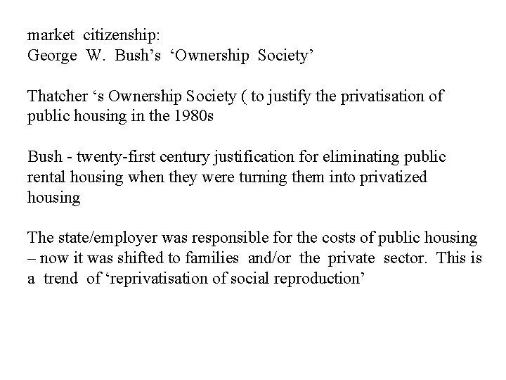 market citizenship: George W. Bush’s ‘Ownership Society’ Thatcher ‘s Ownership Society ( to justify