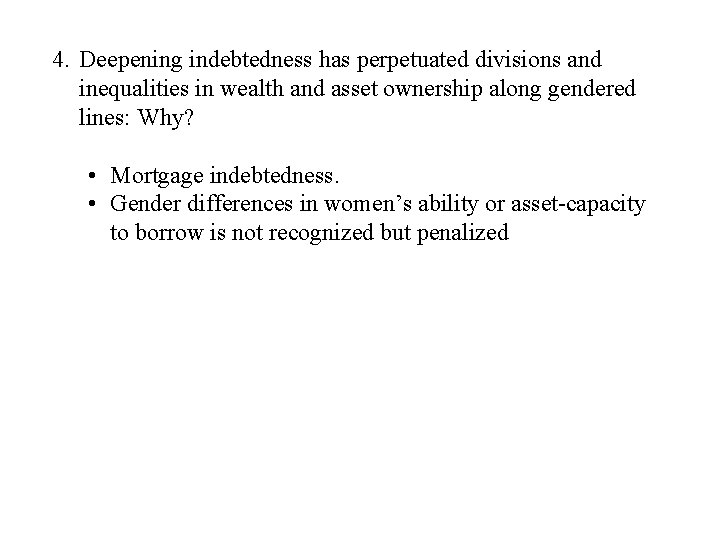 4. Deepening indebtedness has perpetuated divisions and inequalities in wealth and asset ownership along