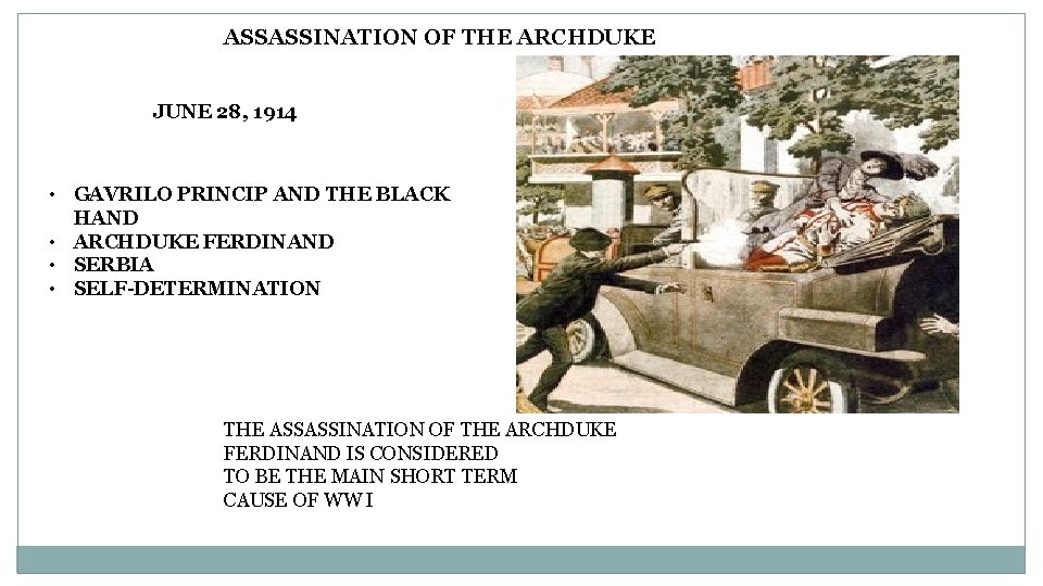 ASSASSINATION OF THE ARCHDUKE JUNE 28, 1914 • GAVRILO PRINCIP AND THE BLACK HAND