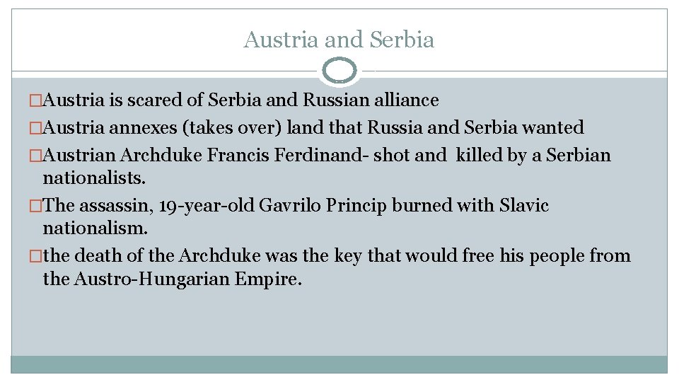 Austria and Serbia �Austria is scared of Serbia and Russian alliance �Austria annexes (takes