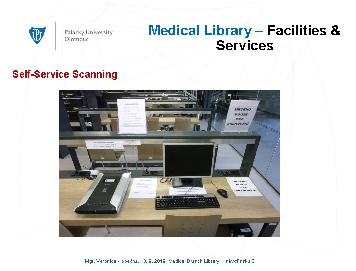 Medical Library – Facilities & Services Self-Service Scanning Mgr. Veronika Kopečná, 13. 9. 2019,