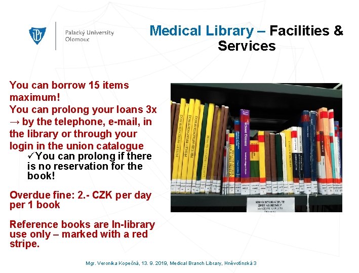 Medical Library – Facilities & Services You can borrow 15 items maximum! You can
