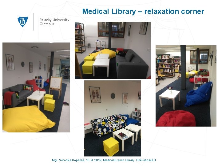 Medical Library – relaxation corner Mgr. Veronika Kopečná, 13. 9. 2019, Medical Branch Library,