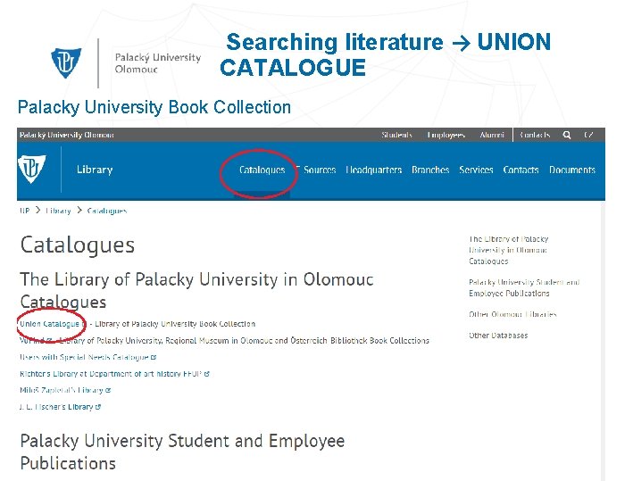  Searching literature → UNION CATALOGUE Palacky University Book Collection Mgr. Veronika Kopečná, 16.