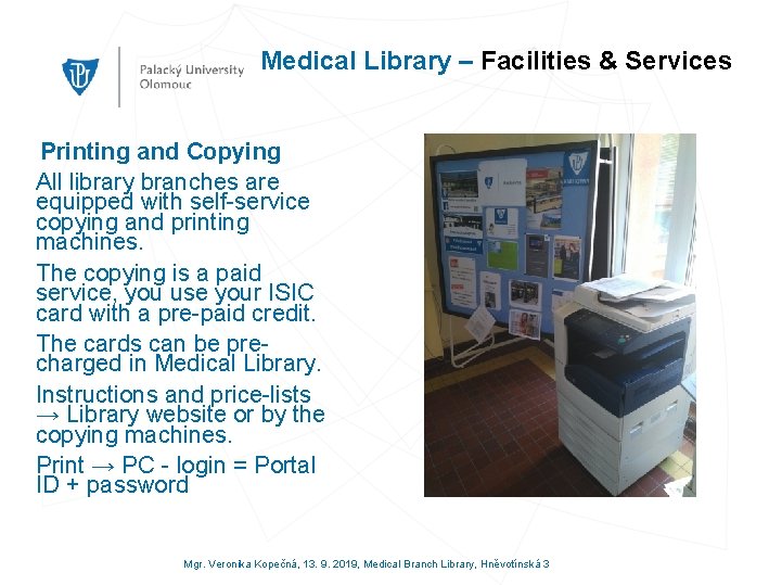 Medical Library – Facilities & Services Printing and Copying All library branches are equipped
