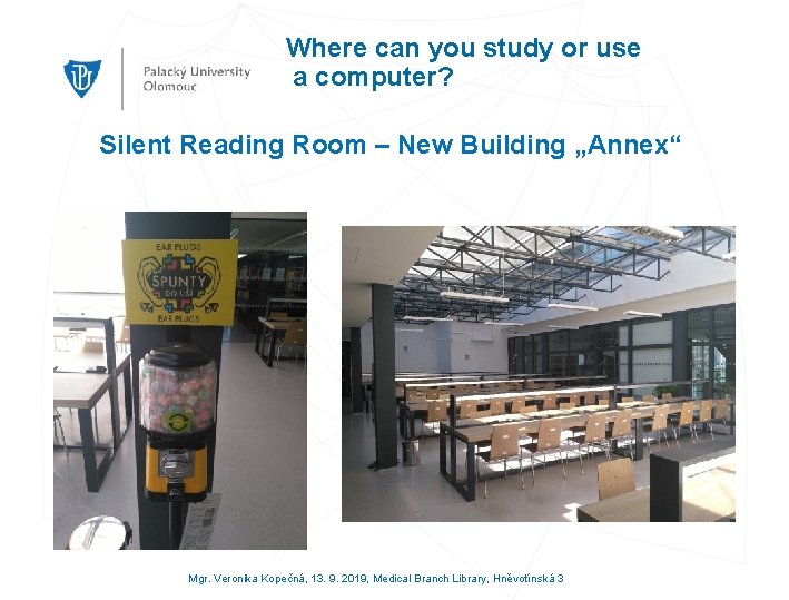 Where can you study or use a computer? Silent Reading Room – New Building