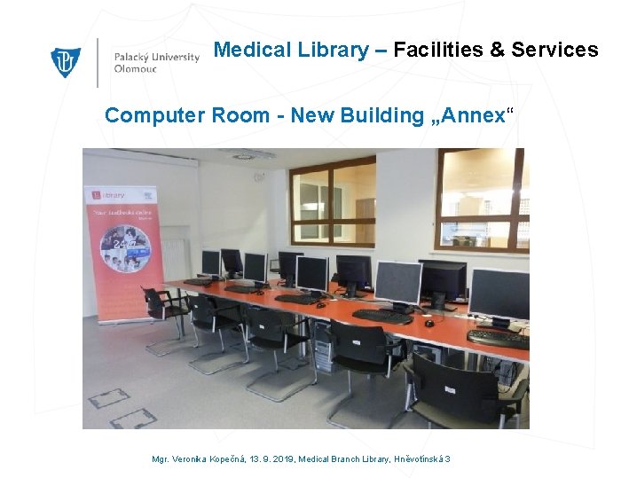 Medical Library – Facilities & Services Computer Room - New Building „Annex“ Mgr. Veronika