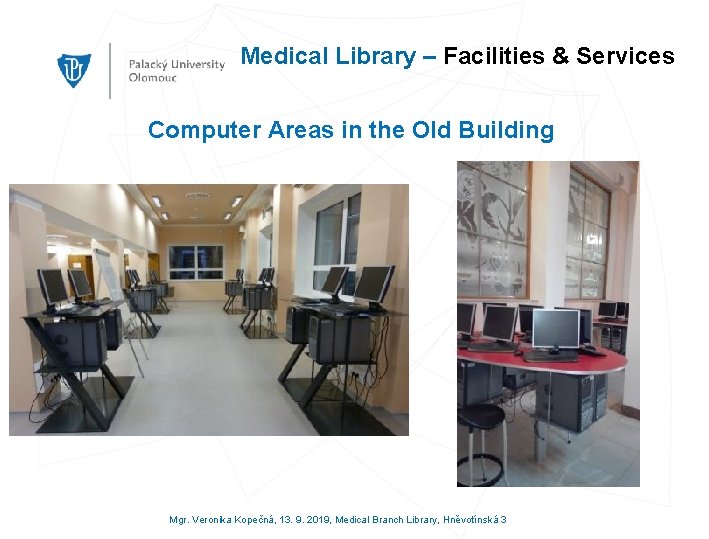 Medical Library – Facilities & Services Computer Areas in the Old Building Mgr. Veronika