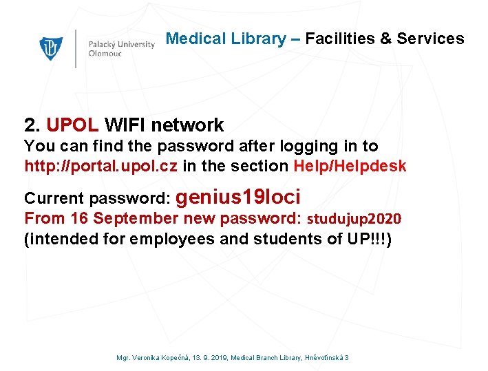 Medical Library – Facilities & Services 2. UPOL WIFI network You can find the