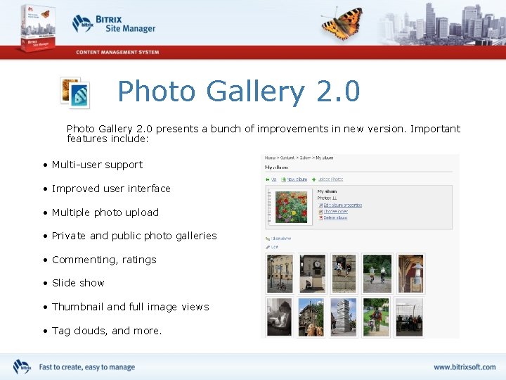 Photo Gallery 2. 0 presents a bunch of improvements in new version. Important features