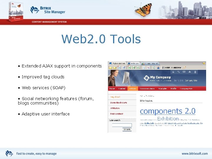 Web 2. 0 Tools • Extended AJAX support in components • Improved tag clouds