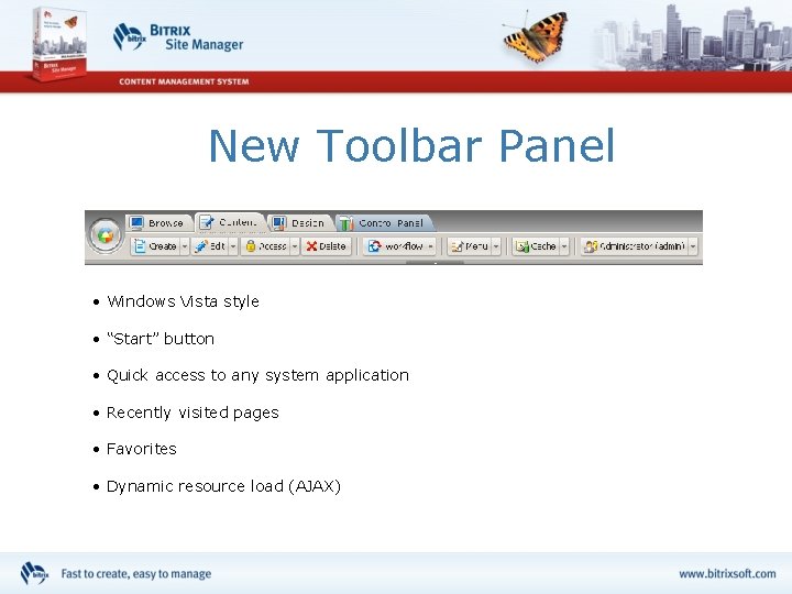 New Toolbar Panel • Windows Vista style • “Start” button • Quick access to