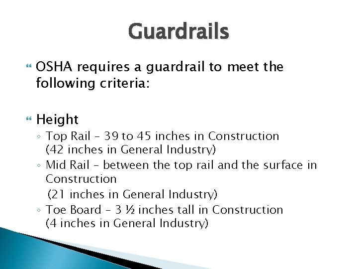Guardrails OSHA requires a guardrail to meet the following criteria: Height ◦ Top Rail