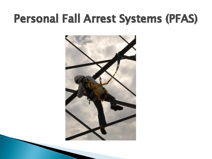 Personal Fall Arrest Systems (PFAS) 