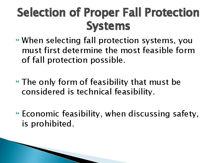 Selection of Proper Fall Protection Systems When selecting fall protection systems, you must first