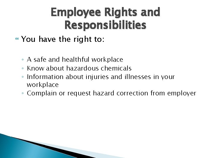 Employee Rights and Responsibilities You have the right to: ◦ A safe and healthful