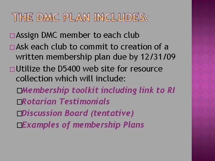 THE DMC PLAN INCLUDES: � Assign DMC member to each club � Ask each