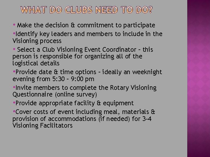WHAT DO CLUBS NEED TO DO? • Make the decision & commitment to participate