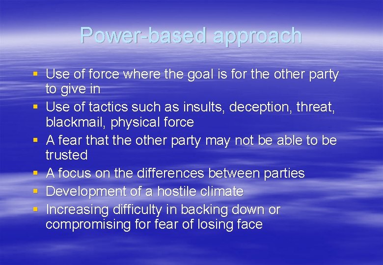 Power-based approach § Use of force where the goal is for the other party
