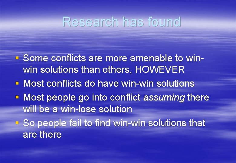 Research has found § Some conflicts are more amenable to winwin solutions than others,