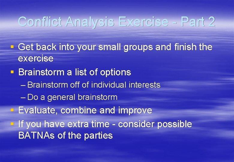 Conflict Analysis Exercise - Part 2 § Get back into your small groups and