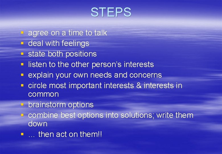 STEPS § § § agree on a time to talk deal with feelings state