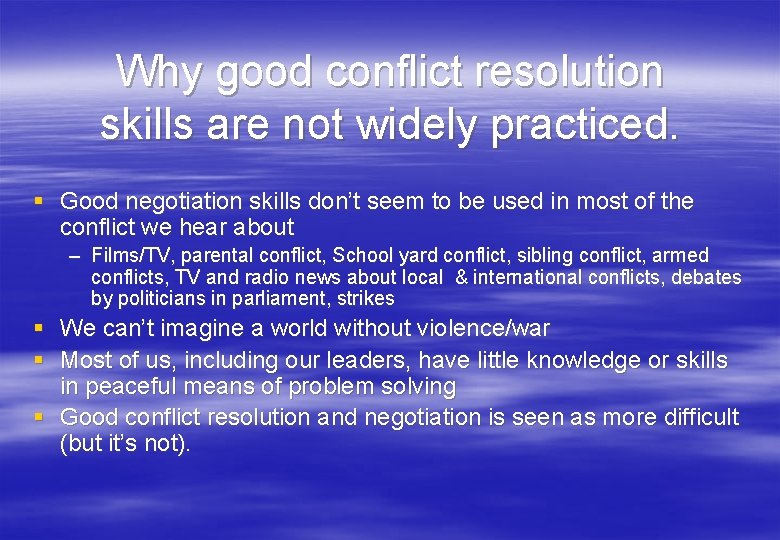 Why good conflict resolution skills are not widely practiced. § Good negotiation skills don’t