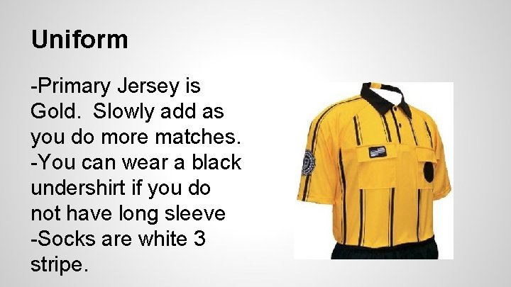Uniform -Primary Jersey is Gold. Slowly add as you do more matches. -You can