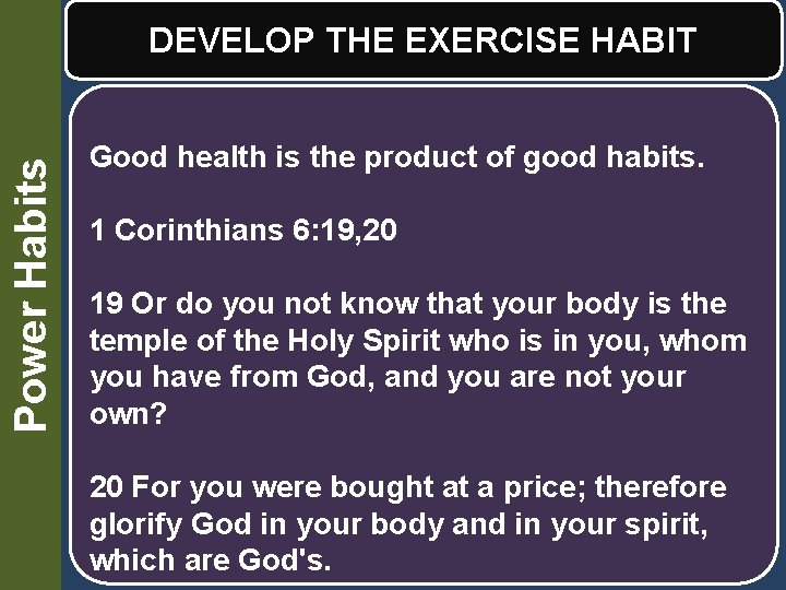 Power Habits DEVELOP THE EXERCISE HABIT Good health is the product of good habits.