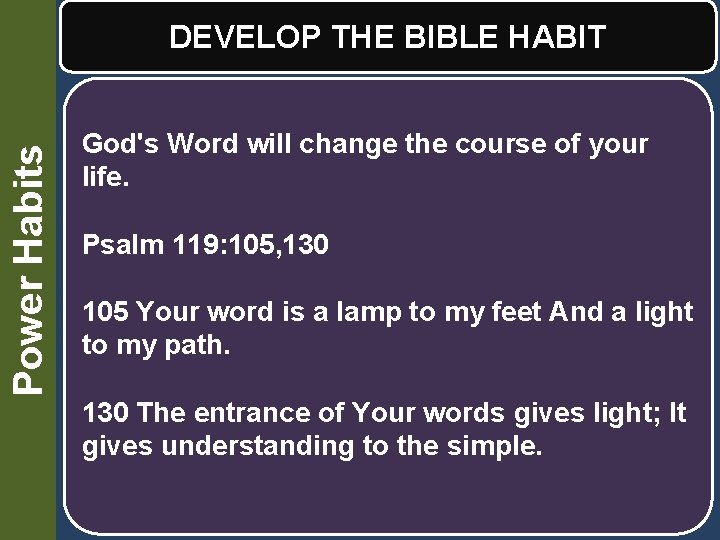 Power Habits DEVELOP THE BIBLE HABIT God's Word will change the course of your