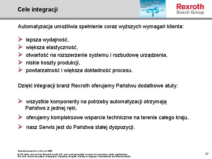 Cele integracji Automatyzacja umożliwia spełnienie coraz wyższych wymagań klienta: Ø Ø Ø lepsza wydajność,