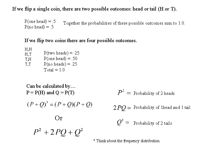 If we flip a single coin, there are two possible outcomes: head or tail