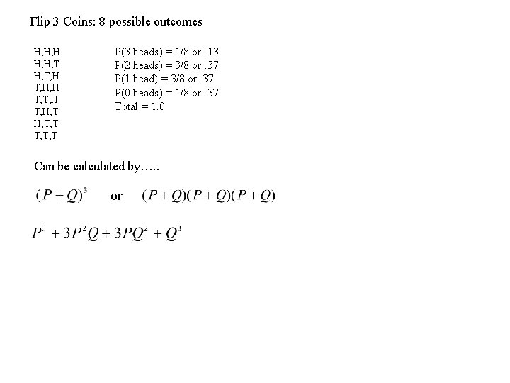 Flip 3 Coins: 8 possible outcomes H, H, H, T, H, H T, T,