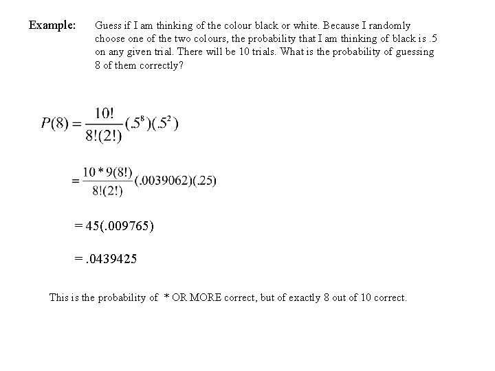 Example: Guess if I am thinking of the colour black or white. Because I