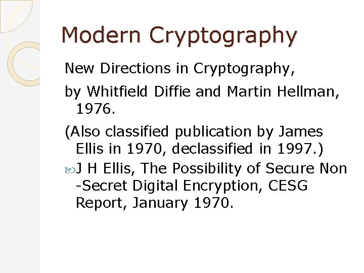 Modern Cryptography New Directions in Cryptography, by Whitfield Diffie and Martin Hellman, 1976. (Also